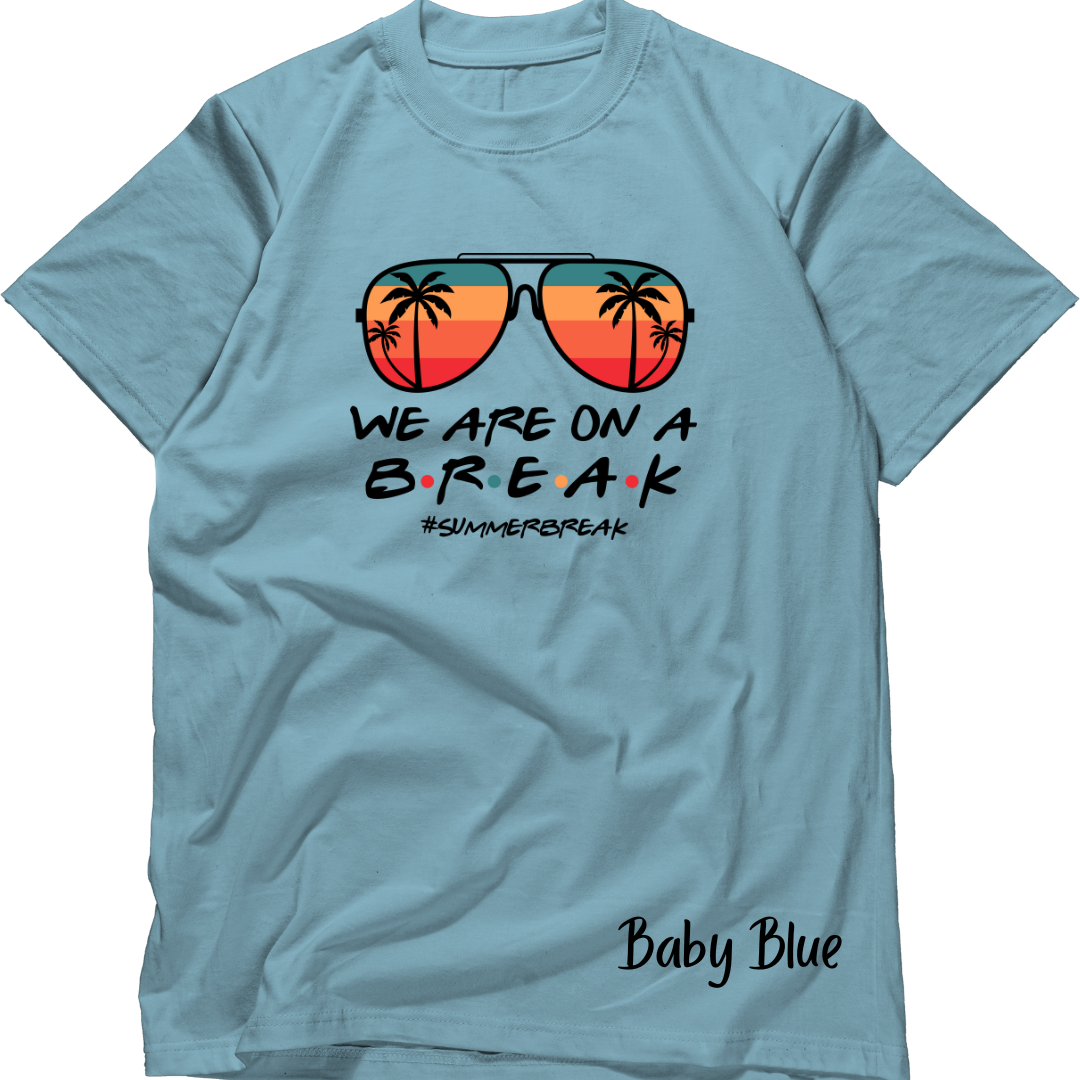 We are on a Break- #Summerbreak T-shirt