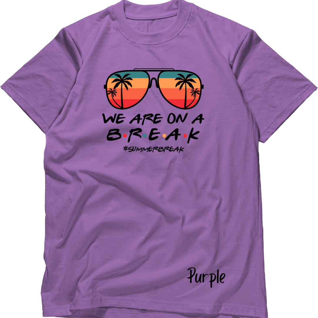 We are on a Break- #Summerbreak T-shirt