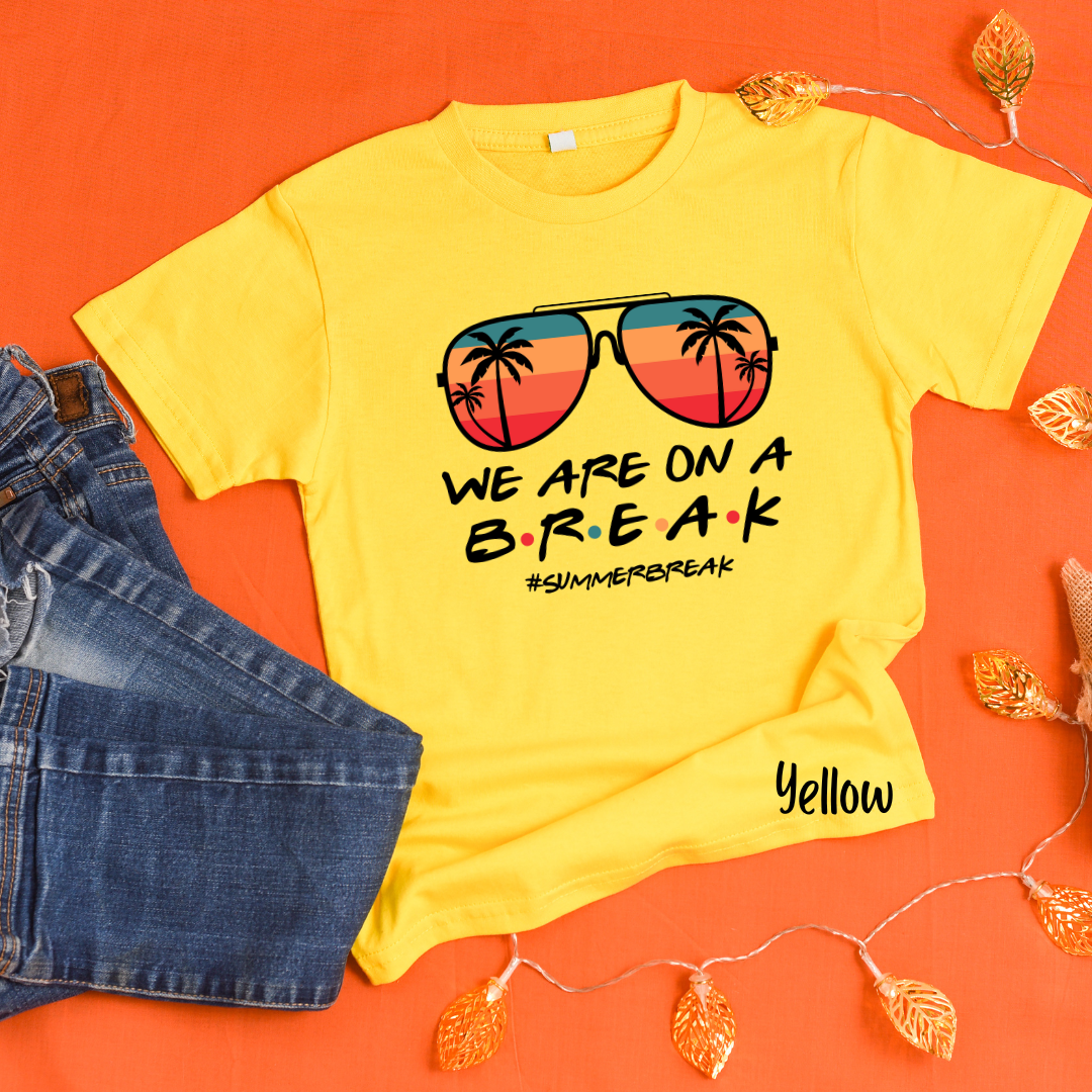 We are on a Break- #Summerbreak T-shirt