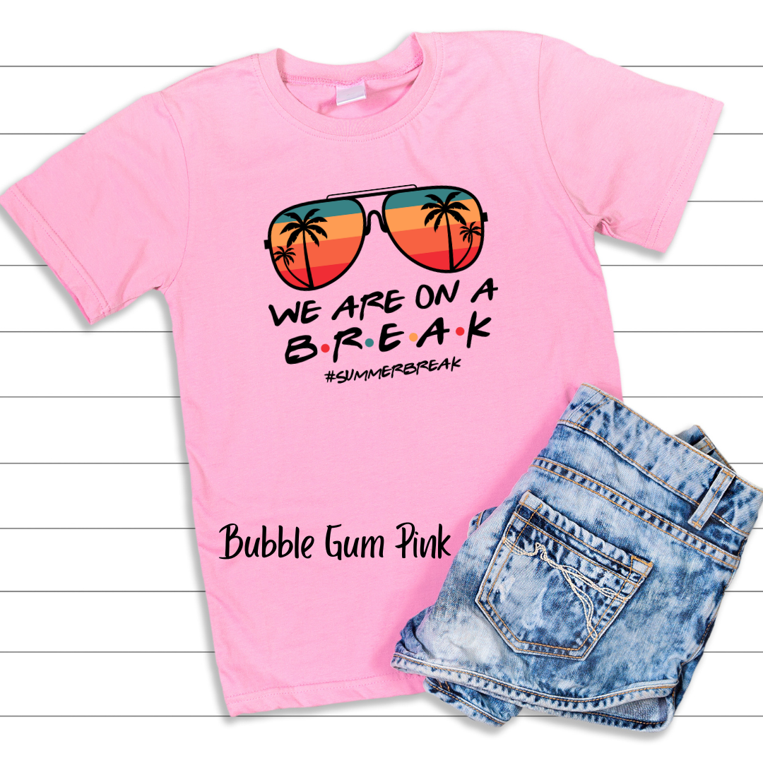 We are on a Break- #Summerbreak T-shirt