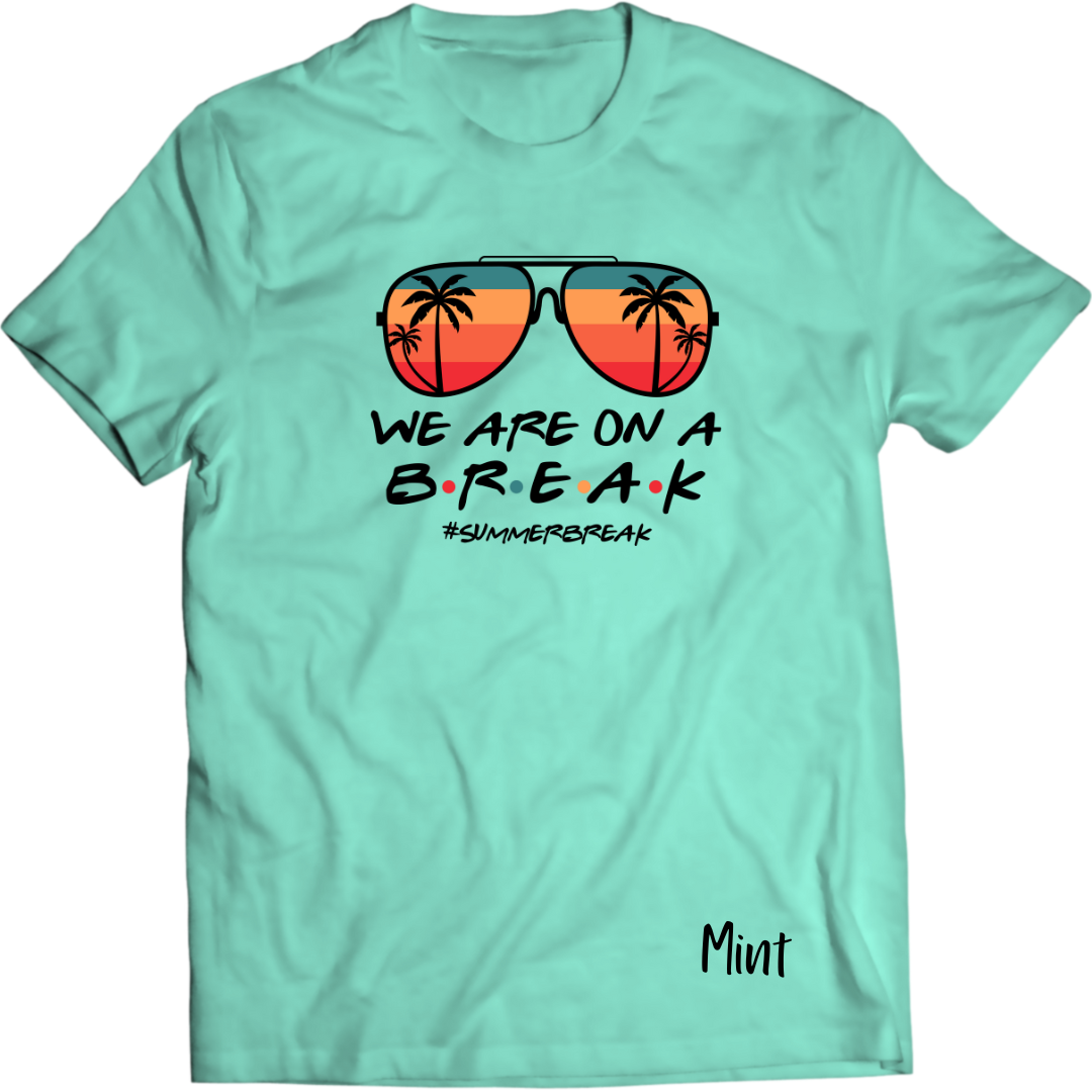 We are on a Break- #Summerbreak T-shirt